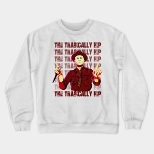 The Tragically Hip Crewneck Sweatshirt